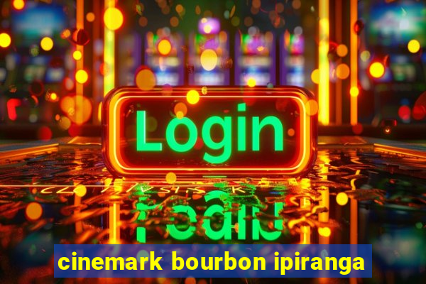 cinemark bourbon ipiranga